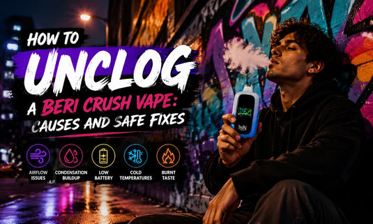 How to Unclog a Beri Crush Vape: Causes and Safe Fixes