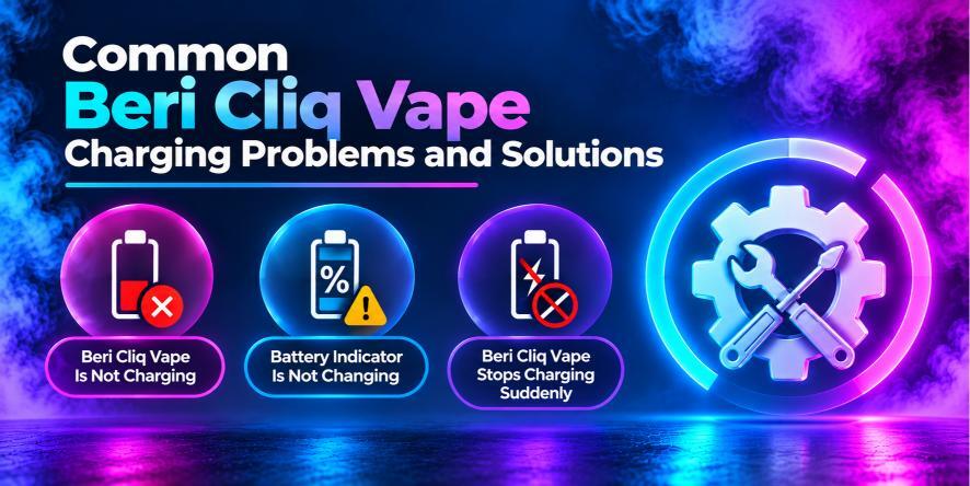 Common beri cliq vape charging reseasons